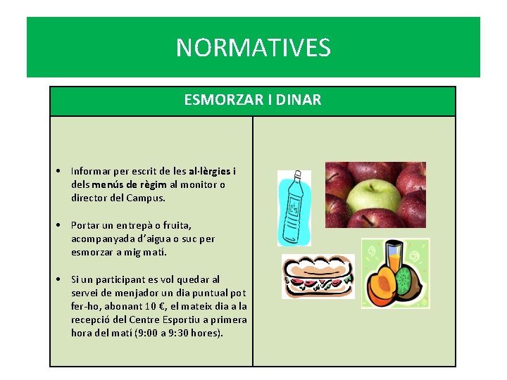 NORMATIVES ESMORZAR I DINAR • Informar per escrit de les al·lèrgies i dels menús