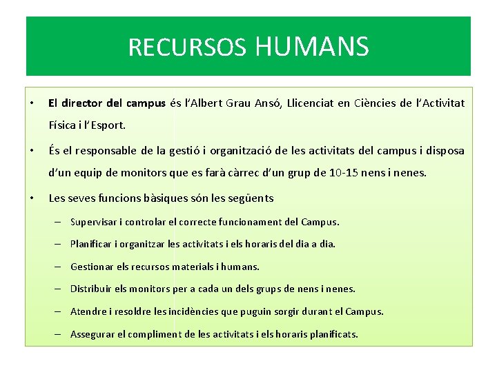 RECURSOS HUMANS • El director del campus és l’Albert Grau Ansó, Llicenciat en Ciències