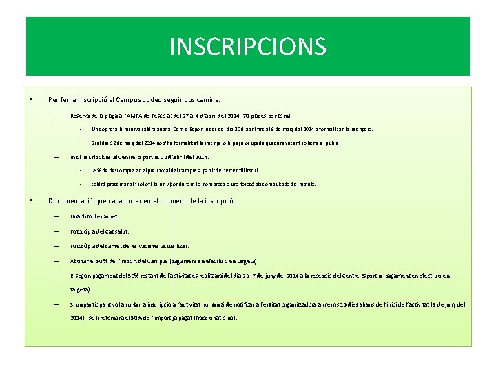 INSCRIPCIONS • Per fer la inscripció al Campus podeu seguir dos camins: – –