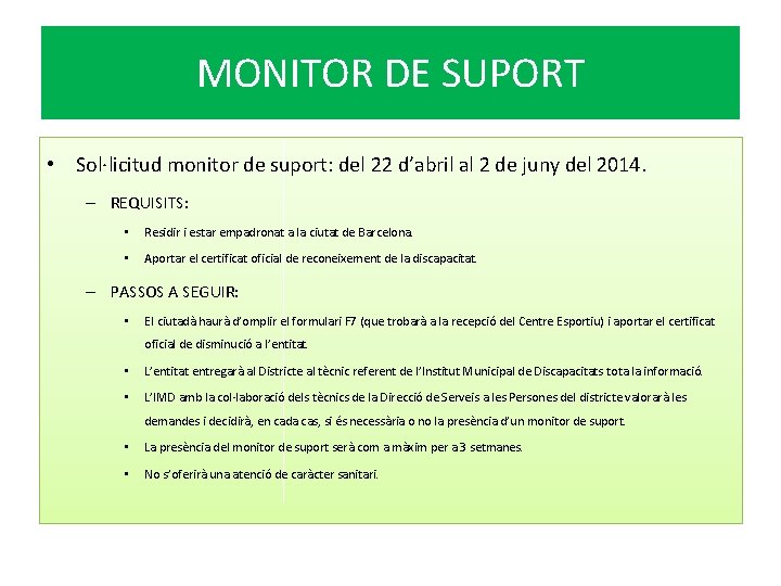 MONITOR DE SUPORT • Sol·licitud monitor de suport: del 22 d’abril al 2 de