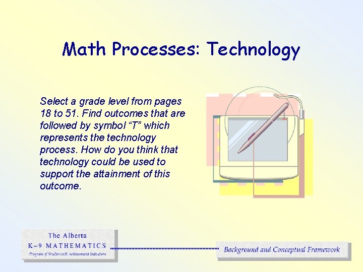 Math Processes: Technology Select a grade level from pages 18 to 51. Find outcomes