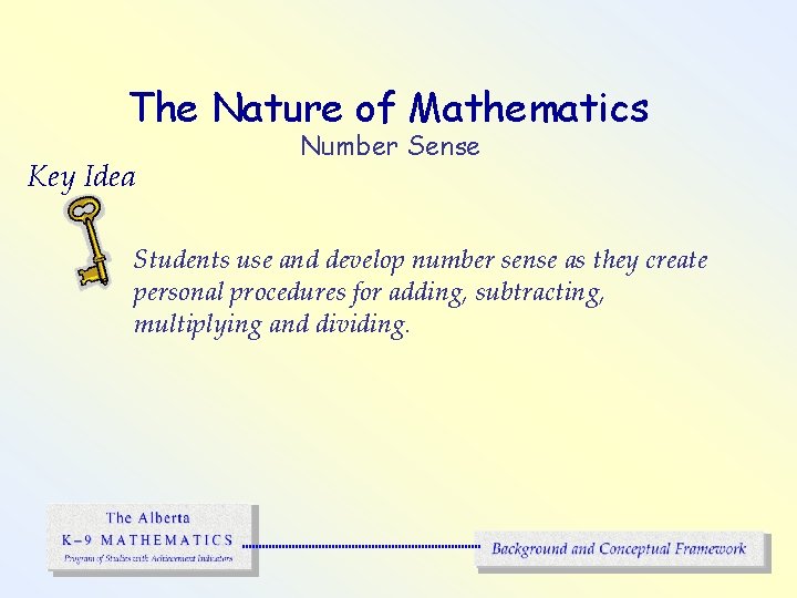 The Nature of Mathematics Key Idea Number Sense Students use and develop number sense