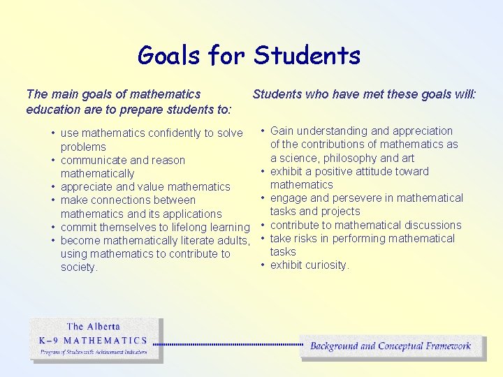 Goals for Students The main goals of mathematics education are to prepare students to: