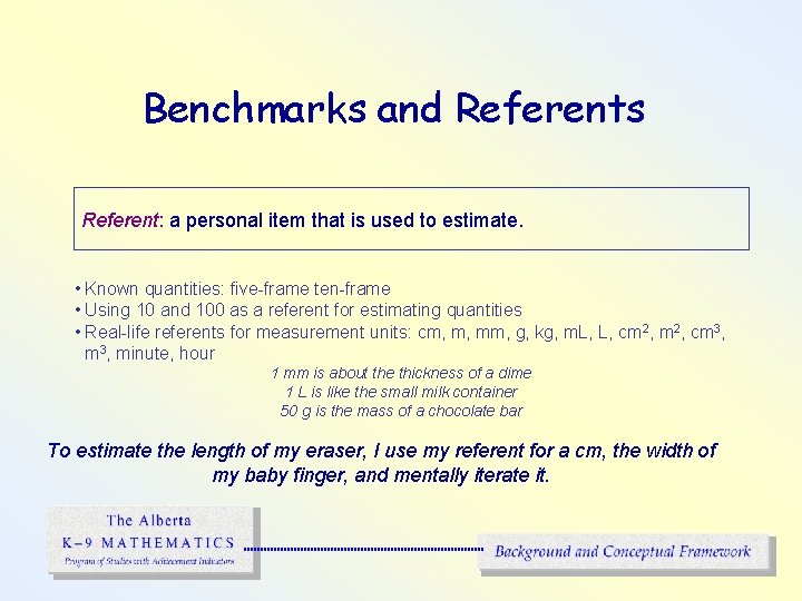 Benchmarks and Referents Referent: a personal item that is used to estimate. • Known