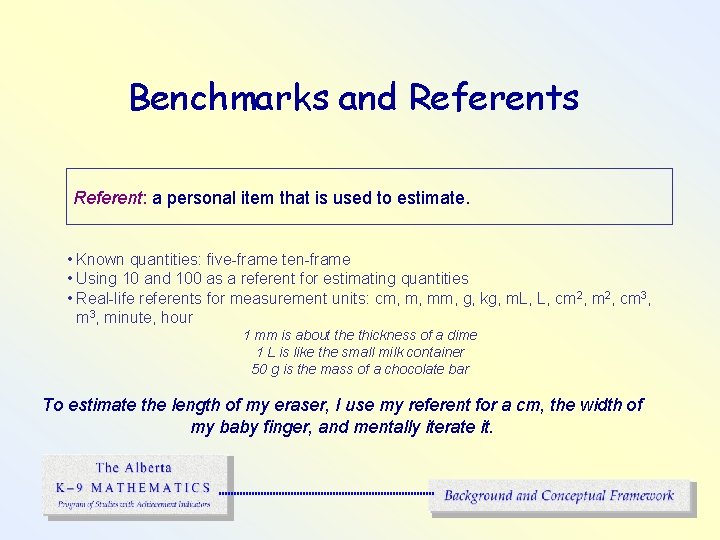 Benchmarks and Referents Referent: a personal item that is used to estimate. • Known