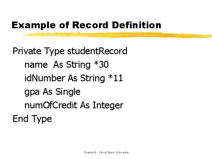 Example of Record Definition Private Type student. Record name As String *30 id. Number Example of Record Definition Private Type student. Record name As String *30 id. Number