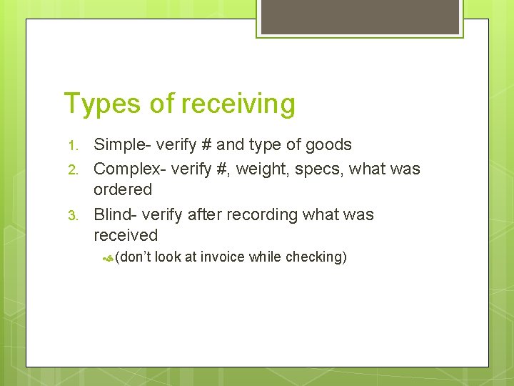 Types of receiving 1. 2. 3. Simple- verify # and type of goods Complex-
