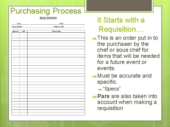 Purchasing Process It Starts with a Requisition… This is an order put in to