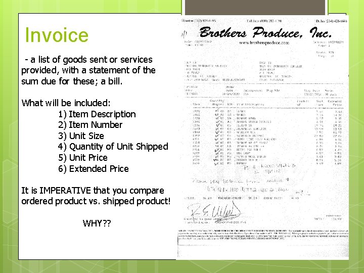Invoice - a list of goods sent or services provided, with a statement of