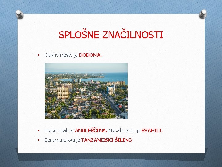 SPLOŠNE ZNAČILNOSTI § Glavno mesto je DODOMA. § § Uradni jezik je ANGLEŠČINA. Narodni