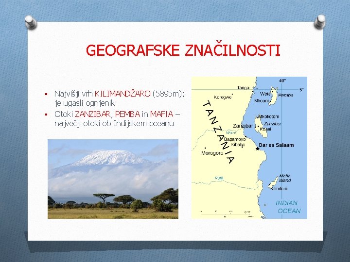 GEOGRAFSKE ZNAČILNOSTI Najvišji vrh KILIMANDŽARO (5895 m); je ugasli ognjenik § Otoki ZANZIBAR, PEMBA