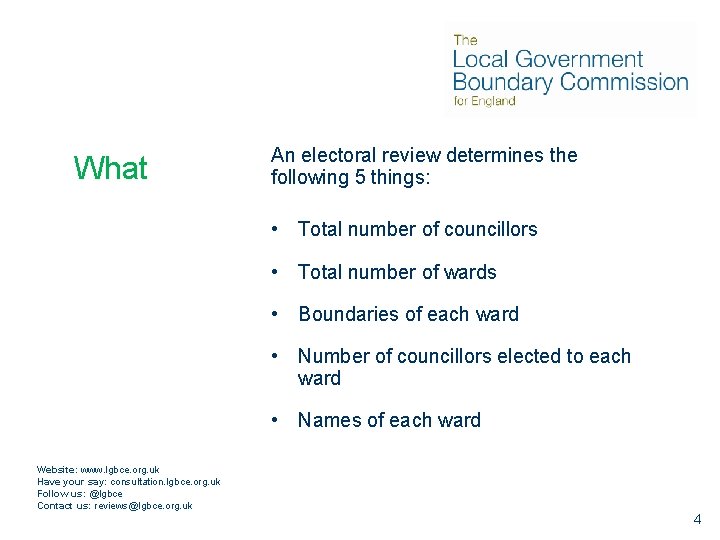 What An electoral review determines the following 5 things: • Total number of councillors