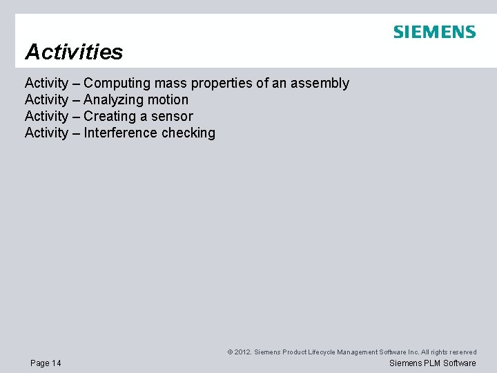 Activities Activity – Computing mass properties of an assembly Activity – Analyzing motion Activity