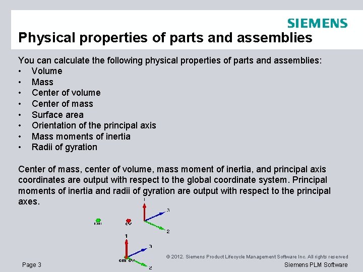 Physical properties of parts and assemblies You can calculate the following physical properties of