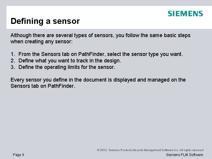 Defining a sensor Although there are several types of sensors, you follow the same