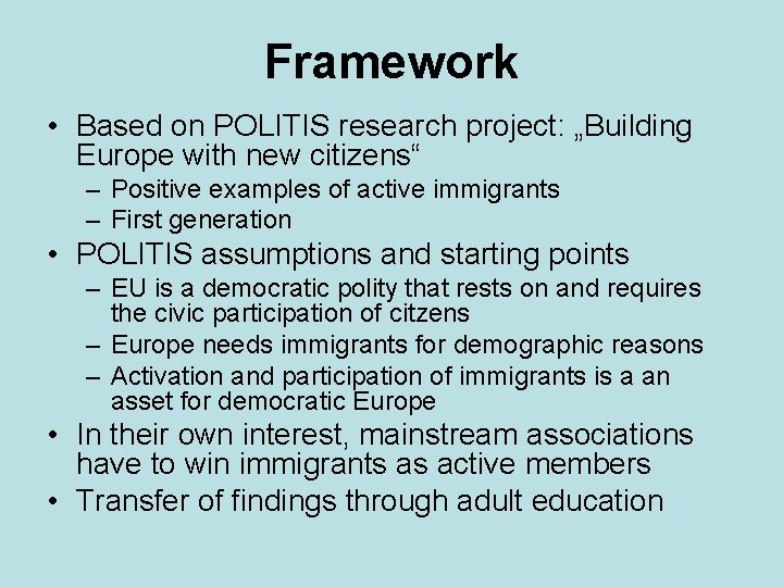 Framework • Based on POLITIS research project: „Building Europe with new citizens“ – Positive