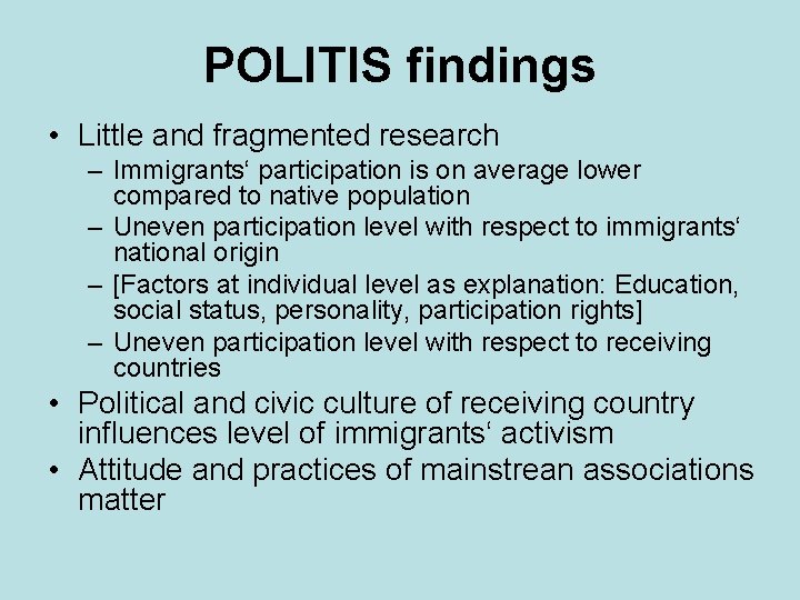 POLITIS findings • Little and fragmented research – Immigrants‘ participation is on average lower