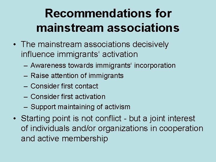 Recommendations for mainstream associations • The mainstream associations decisively influence immigrants‘ activation – –