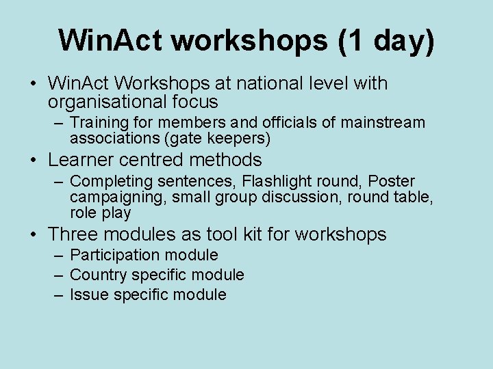 Win. Act workshops (1 day) • Win. Act Workshops at national level with organisational