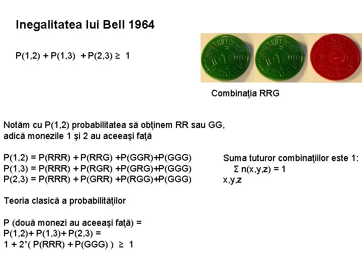 Inegalitatea lui Bell 1964 P(1, 2) + P(1, 3) + P(2, 3) ≥ 1