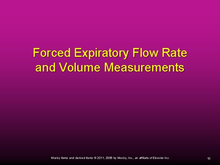 Forced Expiratory Flow Rate and Volume Measurements Mosby items and derived items © 2011,