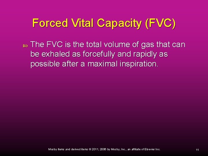 Forced Vital Capacity (FVC) The FVC is the total volume of gas that can