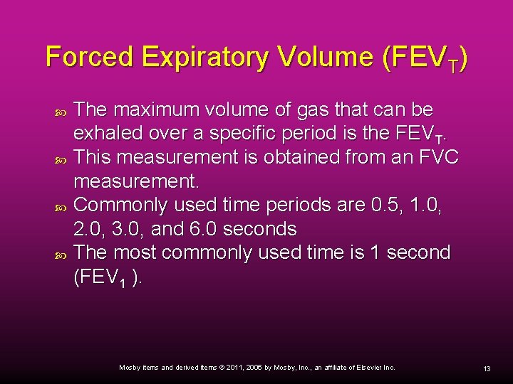 Forced Expiratory Volume (FEVT) The maximum volume of gas that can be exhaled over