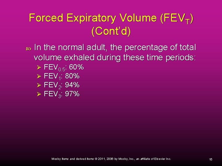 Forced Expiratory Volume (FEVT) (Cont’d) In the normal adult, the percentage of total volume