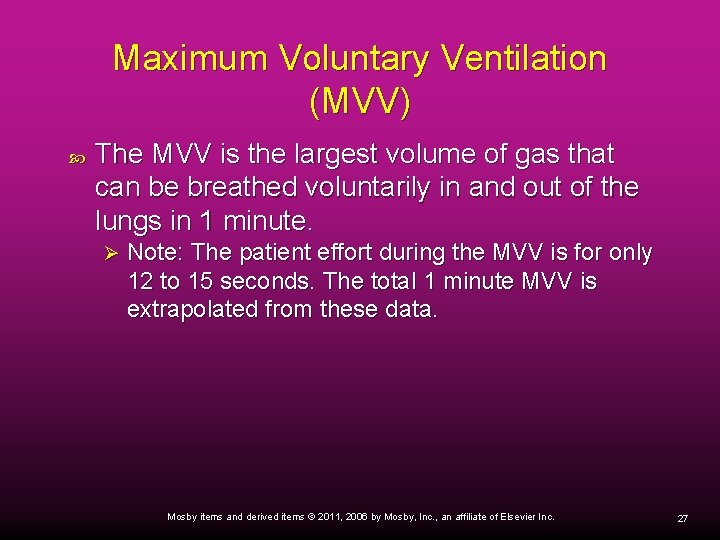 Maximum Voluntary Ventilation (MVV) The MVV is the largest volume of gas that can