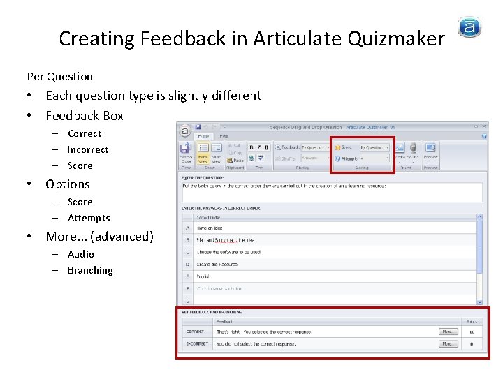 Creating Feedback in Articulate Quizmaker Per Question • Each question type is slightly different