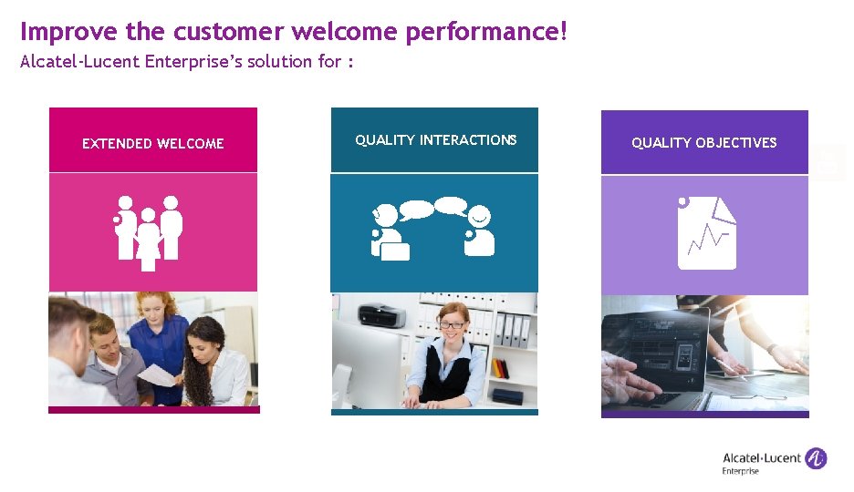 Improve the customer welcome performance! Alcatel-Lucent Enterprise’s solution for : EXTENDED WELCOME PLATEFORME ECHANGES