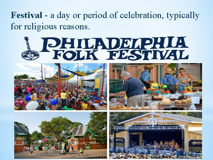 Festival - a day or period of celebration, typically for religious reasons. 