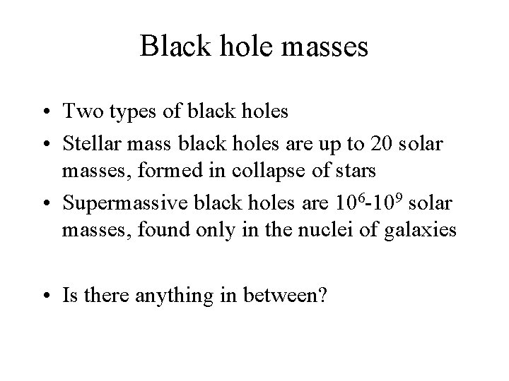 Black hole masses • Two types of black holes • Stellar mass black holes