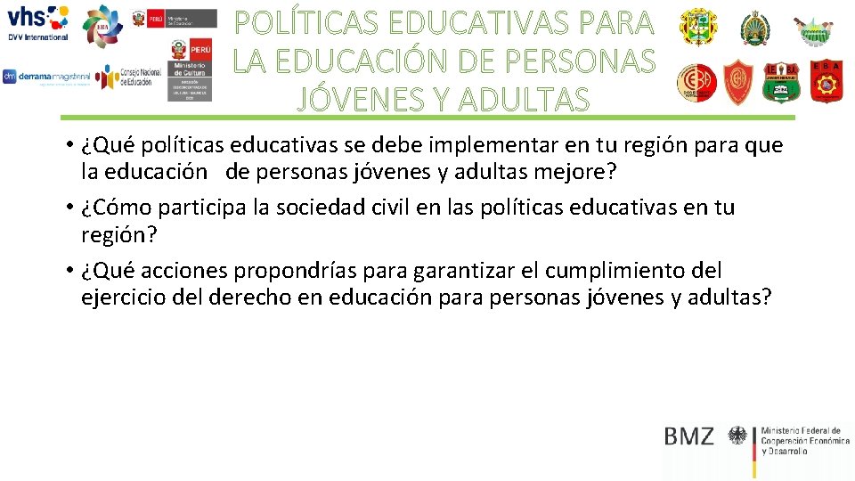 POLÍTICAS EDUCATIVAS PARA LA EDUCACIÓN DE PERSONAS JÓVENES Y ADULTAS • ¿Qué políticas educativas