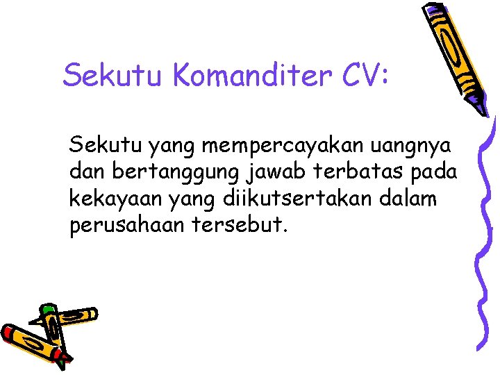 Sekutu Komanditer CV: Sekutu yang mempercayakan uangnya dan bertanggung jawab terbatas pada kekayaan yang