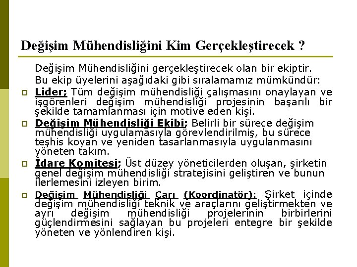 Değişim Mühendisliğini Kim Gerçekleştirecek ? p p Değişim Mühendisliğini gerçekleştirecek olan bir ekiptir. Bu