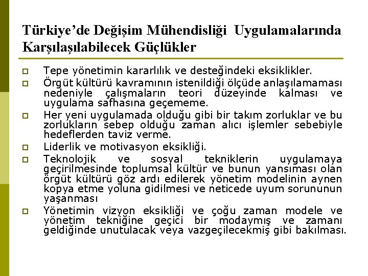 Türkiye’de Değişim Mühendisliği Uygulamalarında Karşılabilecek Güçlükler p p p Tepe yönetimin kararlılık ve desteğindeki
