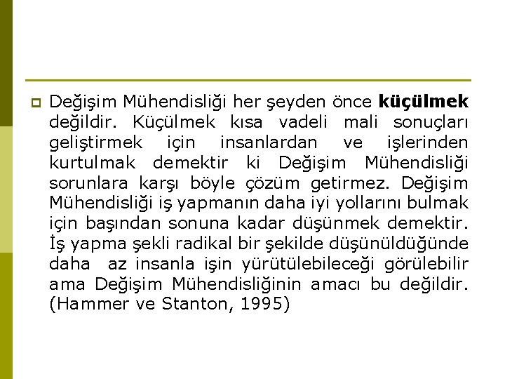 p Değişim Mühendisliği her şeyden önce küçülmek değildir. Küçülmek kısa vadeli mali sonuçları geliştirmek