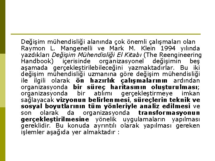 Değişim mühendisliği alanında çok önemli çalışmaları olan Raymon L. Mangenelli ve Mark M. Klein