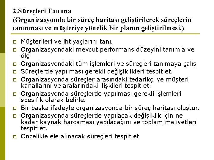 2. Süreçleri Tanıma (Organizasyonda bir süreç haritası geliştirilerek süreçlerin tanınması ve müşteriye yönelik bir