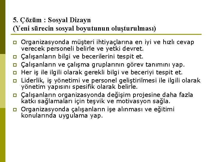 5. Çözüm : Sosyal Dizayn (Yeni sürecin sosyal boyutunun oluşturulması) p p p p