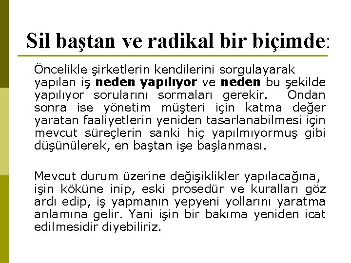 Sil baştan ve radikal bir biçimde: Öncelikle şirketlerin kendilerini sorgulayarak yapılan iş neden yapılıyor