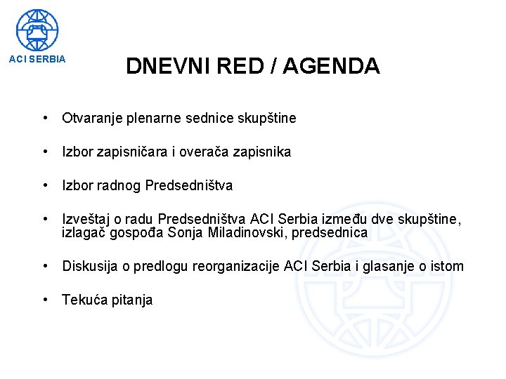 ACI SERBIA DNEVNI RED / AGENDA • Otvaranje plenarne sednice skupštine • Izbor zapisničara