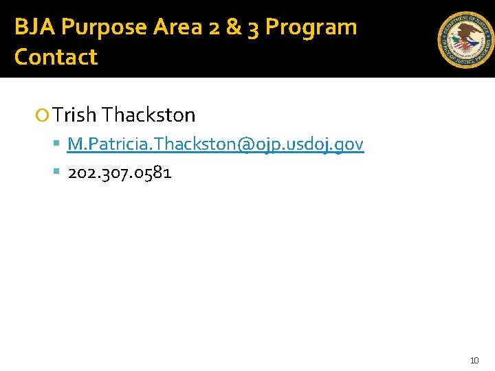 BJA Purpose Area 2 & 3 Program Contact Trish Thackston M. Patricia. Thackston@ojp. usdoj.