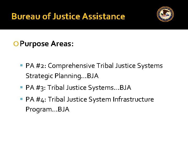 Bureau of Justice Assistance Purpose Areas: PA #2: Comprehensive Tribal Justice Systems Strategic Planning…BJA