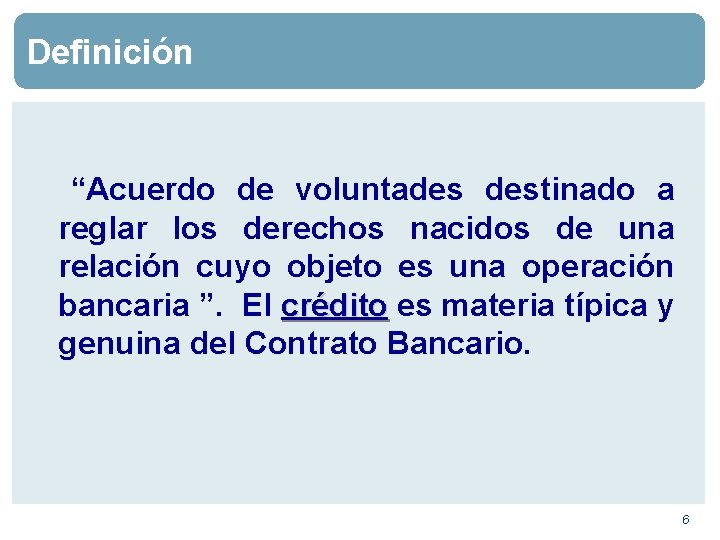 Definición “Acuerdo de voluntades destinado a reglar los derechos nacidos de una relación cuyo