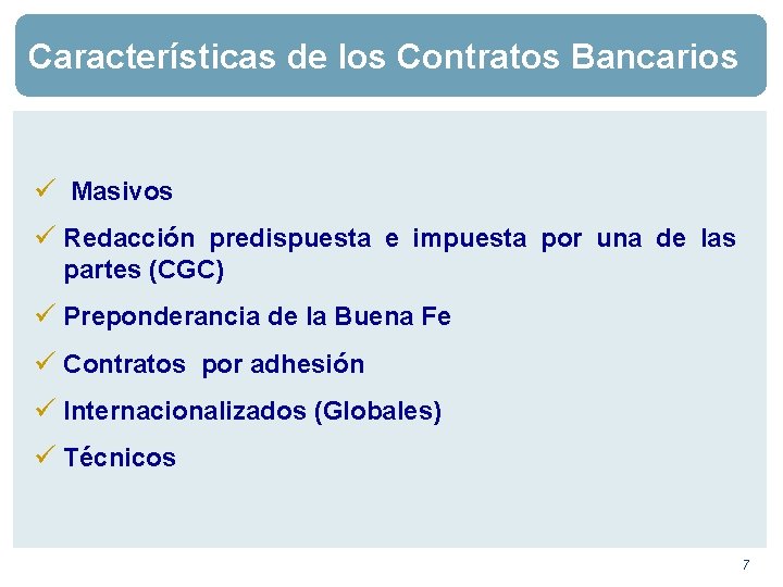 Características de los Contratos Bancarios ü Masivos ü Redacción predispuesta e impuesta por una