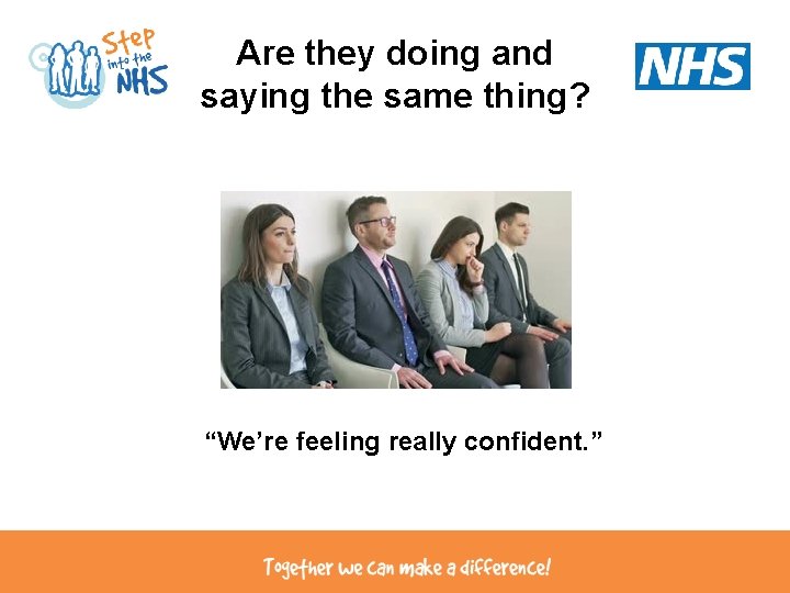 Are they doing and saying the same thing? “We’re feeling really confident. ” 