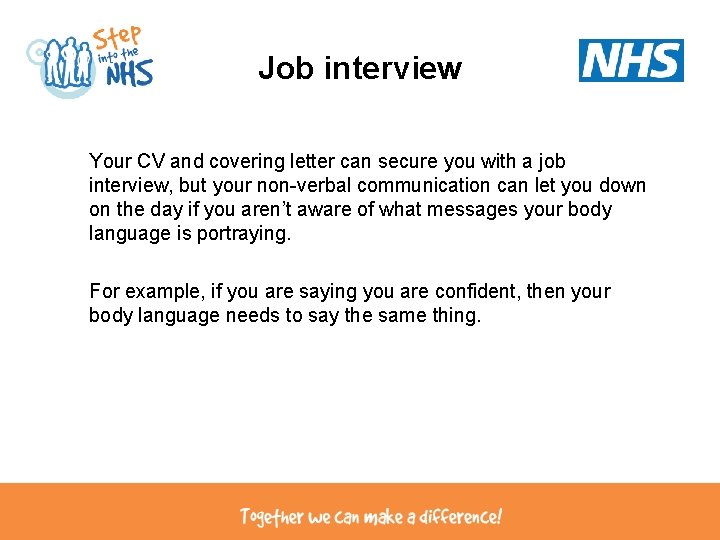 Job interview Your CV and covering letter can secure you with a job interview,