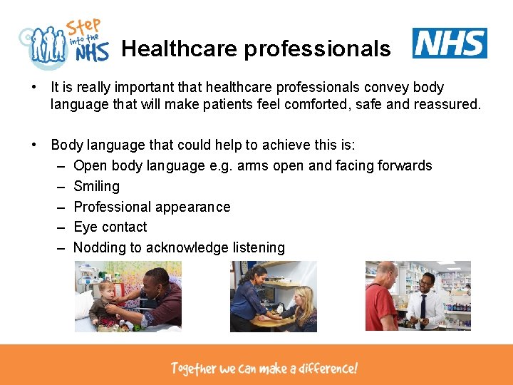 Healthcare professionals • It is really important that healthcare professionals convey body language that